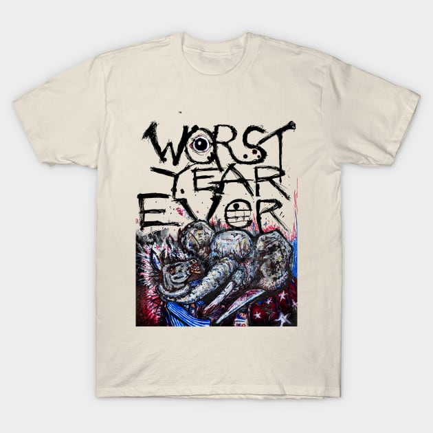 Worst Year Ever T-Shirt by Delusionaut